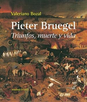 PIETER BRUEGEL. TRIUNFOS, MUERTE Y VIDA | 9788496775909 | BOZAL, VALERIANO | Galatea Llibres | Llibreria online de Reus, Tarragona | Comprar llibres en català i castellà online