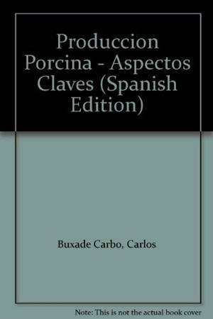 PRODUCCION PORCINA: ASPECTOS CLAVES | 9788471148018 | BUXADE CARBO, CARLOS | Galatea Llibres | Llibreria online de Reus, Tarragona | Comprar llibres en català i castellà online