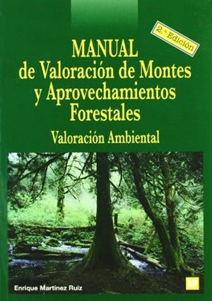 MANUAL DE VALORACION DE MONTES Y APROVECHAMIENTOS FORESTALES | 9788484762522 | MARTINEZ RUIZ, ENRIQUE | Galatea Llibres | Llibreria online de Reus, Tarragona | Comprar llibres en català i castellà online