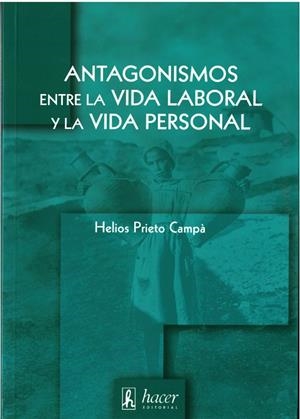 ANTAGONISMOS ENTRE LA VIDA LABORAL Y LA EPRSONAL | 9788488711946 | PRIETO CAMPA, HELIOS | Galatea Llibres | Librería online de Reus, Tarragona | Comprar libros en catalán y castellano online