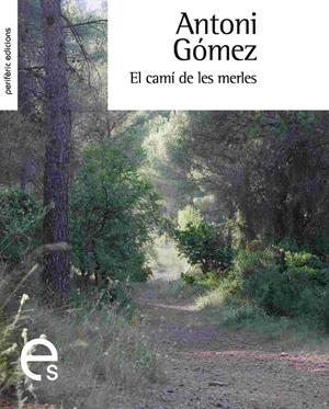 CAMI DE LES MERLES, EL | 9788492435159 | GOMEZ, ANTONI | Galatea Llibres | Librería online de Reus, Tarragona | Comprar libros en catalán y castellano online