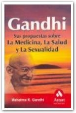 GANDHI : SUS PROPUESTAS SOBRE LA MEDICINA, LA SALUD Y LA SEX | 9788497352154 | GANDHI, MAHATMA K. | Galatea Llibres | Llibreria online de Reus, Tarragona | Comprar llibres en català i castellà online