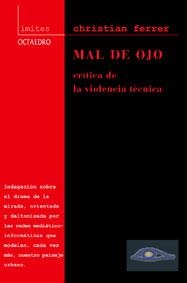 MAL DE OJO. CRITICA DE LA VIOLENCIA TECNICA | 9788480634533 | FERRER, CHRISTIAN | Galatea Llibres | Librería online de Reus, Tarragona | Comprar libros en catalán y castellano online