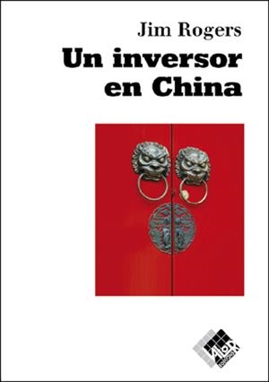 INVERSOR EN CHINA, UN | 9788493622633 | ROGERS, JIM | Galatea Llibres | Librería online de Reus, Tarragona | Comprar libros en catalán y castellano online