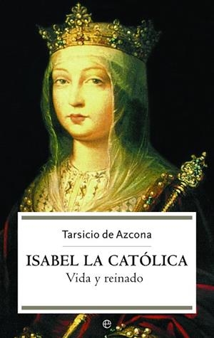 ISABEL LA CATOLICA | 9788497341851 | DE AZCONA, TARSICIO | Galatea Llibres | Llibreria online de Reus, Tarragona | Comprar llibres en català i castellà online