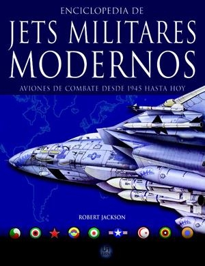 ENCICLOPEDIA DE JETS MILITARES MODERNOS | 9788466209533 | JACKSON, ROBERT | Galatea Llibres | Llibreria online de Reus, Tarragona | Comprar llibres en català i castellà online