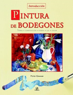 PINTURA DE BODEGONES | 9788466212472 | GRAHAM, PETER | Galatea Llibres | Librería online de Reus, Tarragona | Comprar libros en catalán y castellano online