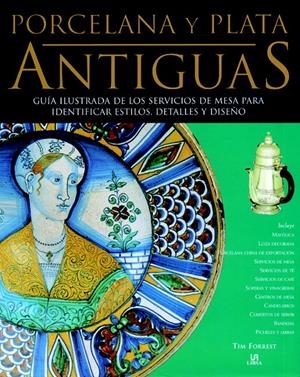 PORCELANA Y PLATA ANTIGUAS | 9788466214087 | FORREST, TIM | Galatea Llibres | Librería online de Reus, Tarragona | Comprar libros en catalán y castellano online