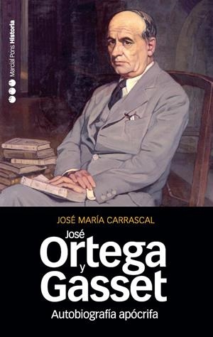 AUTOBIOGRAFIA APOCRIFA DE JOSE ORTEGA Y GASSET | 9788492820177 | CARRASCAL, JOSE MARIA | Galatea Llibres | Librería online de Reus, Tarragona | Comprar libros en catalán y castellano online