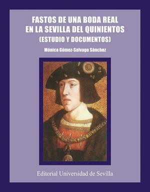 FASTOS DE UNA BODA REAL EN LA SEVILLA DEL QUINIENTOS | 9788447204236 | GOMEZ-SALVAGO SANCHEZ, MONICA | Galatea Llibres | Llibreria online de Reus, Tarragona | Comprar llibres en català i castellà online