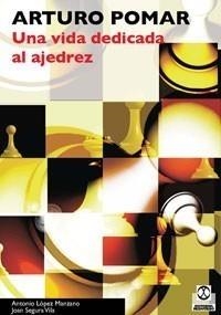 ARTURO POMAR. UNA VIDA DEDICADA AL AJEDREZ. | 9788480191333 | LOPEZ MANZANO, ANTONIO.SEGURA VILA, JOAN. | Galatea Llibres | Llibreria online de Reus, Tarragona | Comprar llibres en català i castellà online