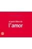 PETIT LLIBRE DE L'AMOR, EL | 9788496499256 | BOLINCHES, ANTONI | Galatea Llibres | Librería online de Reus, Tarragona | Comprar libros en catalán y castellano online