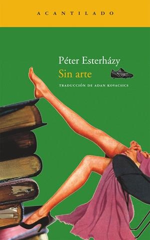 SIN ARTE | 9788492649457 | ESTERHAZY, PETER | Galatea Llibres | Librería online de Reus, Tarragona | Comprar libros en catalán y castellano online