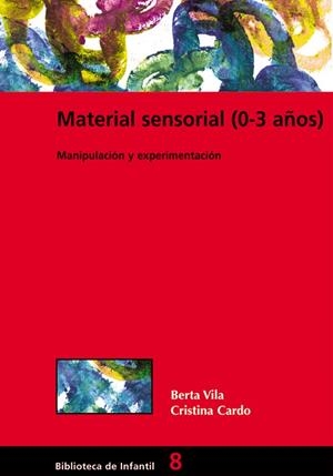 MATERIAL SENSORIAL (0-3 AÑOS) | 9788478273676 | VILA, BERTA | Galatea Llibres | Librería online de Reus, Tarragona | Comprar libros en catalán y castellano online