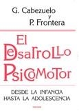 DESARROLLO PSICOMOTOR, EL. DESDE LA INFANCIA HASTA LA ADOLESCENCIA | 9788427717244 | CABEZUELO, GLORIA Y FRONTERA, PEDRO | Galatea Llibres | Llibreria online de Reus, Tarragona | Comprar llibres en català i castellà online