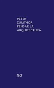 PENSAR LA ARQUITECTURA | 9788425223273 | ZUMTHOR, PETER | Galatea Llibres | Librería online de Reus, Tarragona | Comprar libros en catalán y castellano online