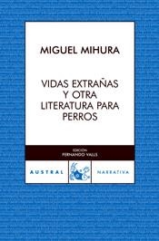 VIDAS EXTRAÑAS Y OTRA LITERATURA PARA PERROS | 9788467020649 | MIHURA, MIGUEL | Galatea Llibres | Librería online de Reus, Tarragona | Comprar libros en catalán y castellano online
