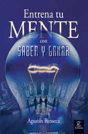 ENTRENA TU MENTE CON SABER Y GANAR | 9788467026139 | FONSECA, AGUSTIN | Galatea Llibres | Llibreria online de Reus, Tarragona | Comprar llibres en català i castellà online