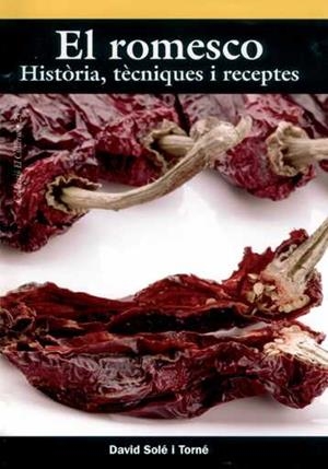 ROMESCO. HISTORIA, TECNIQUES I RECEPTES, EL | 9788496035713 | SOLE TORNE, DAVID | Galatea Llibres | Librería online de Reus, Tarragona | Comprar libros en catalán y castellano online