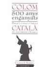 COLOM 500 ANYS ENGANYATS PER QUE S'AMAGA L'ORIGEN CATALA DEL | 9788497915670 | MERRILL, CHARLES J. | Galatea Llibres | Librería online de Reus, Tarragona | Comprar libros en catalán y castellano online
