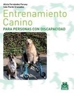 ENTRENAMIENTO CANINO PARA PERSONAS CON DISCAPACIDAD (BICOLOR) | 9788499100265 | FERNÁNDEZ FORUNY, ALICIA/PARDO GRANADOS, IVÁN | Galatea Llibres | Llibreria online de Reus, Tarragona | Comprar llibres en català i castellà online