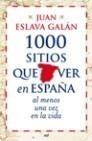 1000 SITIOS QUE VER EN ESPAÑA AL MENOS UNA VEZ EN LA VIDA | 9788427035751 | ESLAVA GALÁN, JUAN | Galatea Llibres | Librería online de Reus, Tarragona | Comprar libros en catalán y castellano online