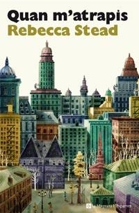 QUAN M'ATRAPIS | 9788482649832 | STEAD, REBECCA | Galatea Llibres | Llibreria online de Reus, Tarragona | Comprar llibres en català i castellà online