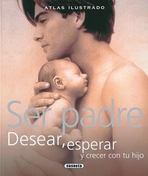ATLAS ILUSTRADO SER PADRE. DESEAR, ESPERAR Y CRECER CON TU HIJO | 9788467702484 | OLIVERIO FERRARIS, ANNA/SARTI, PAOLO/CONTI, ANTONELLA | Galatea Llibres | Librería online de Reus, Tarragona | Comprar libros en catalán y castellano online
