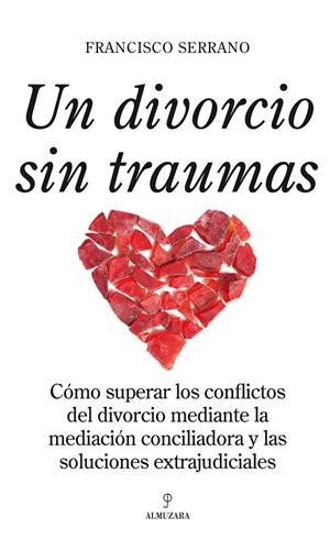 DIVORCIO SIN TRAUMAS, UN | 9788492573301 | SERRANO, FRANCISCO | Galatea Llibres | Llibreria online de Reus, Tarragona | Comprar llibres en català i castellà online