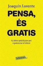 PENSA, ÉS GRATIS | 9788499301549 | LORENTE, JOAQUIN | Galatea Llibres | Librería online de Reus, Tarragona | Comprar libros en catalán y castellano online