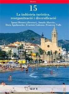 INDÚSTRIA TURÍSTICA, REORGANITZACIÓ I DIVERSIFICACIÓ | 9788484241546 | BRUNET, IGNASI (DIRECTOR) | Galatea Llibres | Librería online de Reus, Tarragona | Comprar libros en catalán y castellano online