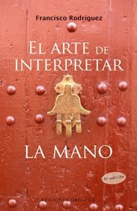 ARTE DE INTERPRETAR LA MANO, EL | 9788497774314 | RODRIGUEZ, FRANCISCO | Galatea Llibres | Llibreria online de Reus, Tarragona | Comprar llibres en català i castellà online