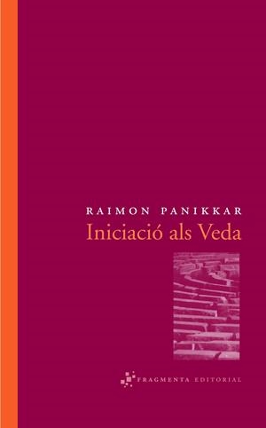 INICIACIONS ALS VEDA | 9788492416011 | PANIKKAR, RAIMON | Galatea Llibres | Librería online de Reus, Tarragona | Comprar libros en catalán y castellano online