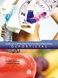 GUÍA DE COMPLEMENTOS ALIMENTARIOS PARA DEPORTISTAS (COLOR) | 9788499100302 | DELAVIER, FRÉDÉRIC/GUNDILL, MICHAEL | Galatea Llibres | Llibreria online de Reus, Tarragona | Comprar llibres en català i castellà online