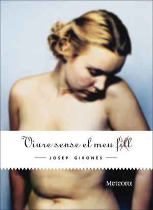 VIURE SENSE EL MEU FILL | 9788492874309 | GIRONÈS, JOSEP | Galatea Llibres | Llibreria online de Reus, Tarragona | Comprar llibres en català i castellà online