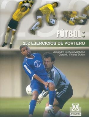 FUTBOL 252 EJERCICIOS PORTERO | 9788480197809 | CURBELO MACHADO, ALEJANDRO | Galatea Llibres | Llibreria online de Reus, Tarragona | Comprar llibres en català i castellà online