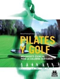 PILATES Y GOLF. MOVIMIENTO ESENCIAL PARA LA COLUMNA VERTEBRAL (BICOLOR). | 9788499100104 | PEDREGAL CANGA, MANUEL. | Galatea Llibres | Llibreria online de Reus, Tarragona | Comprar llibres en català i castellà online