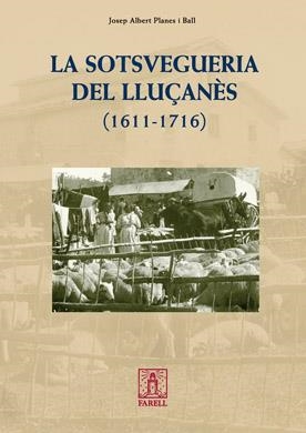 SOTSVEGUERIA DEL LLUÇANES, LA 1611-1716 | 9788492811199 | PLANES I BALL, JOSEP | Galatea Llibres | Librería online de Reus, Tarragona | Comprar libros en catalán y castellano online