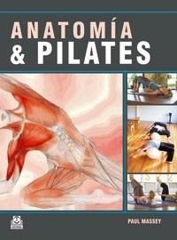 ANATOMÍA & PILATES | 9788499100234 | MASSEY, PAUL. | Galatea Llibres | Llibreria online de Reus, Tarragona | Comprar llibres en català i castellà online