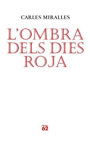 OMBRA DELS DIES ROJA, L' | 9788429761986 | MIRALLES, CARLES | Galatea Llibres | Llibreria online de Reus, Tarragona | Comprar llibres en català i castellà online