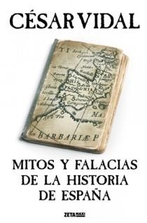 MITOS Y FALACIAS DE LA HISTORIA DE ESPAÑA | 9788498722000 | VIDAL, CESAR | Galatea Llibres | Llibreria online de Reus, Tarragona | Comprar llibres en català i castellà online