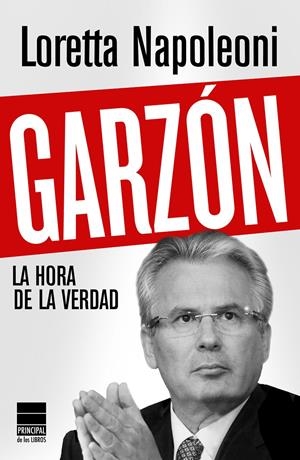 GARZÓN, LA HORA DE LA VERDAD | 9788493831691 | NAPOLEONI, LORETTA | Galatea Llibres | Librería online de Reus, Tarragona | Comprar libros en catalán y castellano online