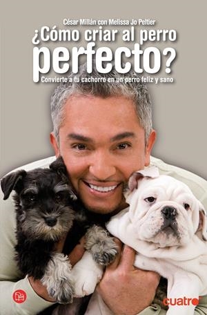 COMO CRIAR AL PERRO PERFECTO | 9788466315470 | MILLAN, CESAR & MELISSA JO PELT | Galatea Llibres | Librería online de Reus, Tarragona | Comprar libros en catalán y castellano online