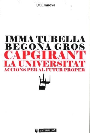 CAPGIRANT LA UNIVERSITAT. ACCIONS PER AL FUTUR PROPER | 9788497889407 | TUBELLA, IMMA; GROS, BEGOÑA | Galatea Llibres | Llibreria online de Reus, Tarragona | Comprar llibres en català i castellà online
