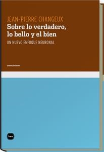SOBRE LO VERDADERO, LO BELLO Y EL BIEN | 9788492946204 | CHANGEUX, JEAN-PIERRE | Galatea Llibres | Llibreria online de Reus, Tarragona | Comprar llibres en català i castellà online