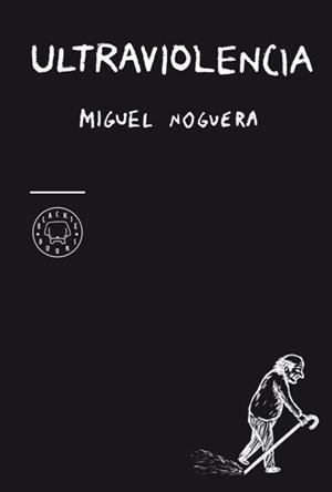 ULTRAVIOLENCIA | 9788493827250 | NOGUERA, MIGUEL | Galatea Llibres | Llibreria online de Reus, Tarragona | Comprar llibres en català i castellà online