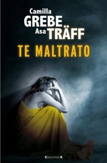 TE MALTRATO | 9788466647007 | GREBE, CAMILLA | Galatea Llibres | Librería online de Reus, Tarragona | Comprar libros en catalán y castellano online