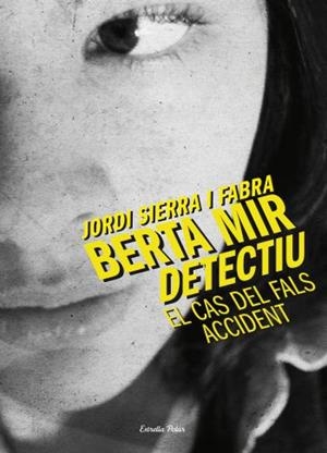 BERTA MIR. EL CAS DEL FALS ACCIDENT | 9788499324210 | SIERRA I FABRA, JORDI | Galatea Llibres | Llibreria online de Reus, Tarragona | Comprar llibres en català i castellà online