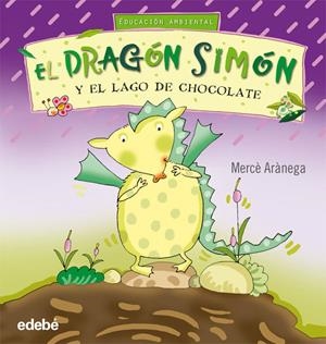 EL DRAGON SIMON Y EL LAGO DE CHOCOLATE | 9788423663774 | ARANEGA, MECE | Galatea Llibres | Llibreria online de Reus, Tarragona | Comprar llibres en català i castellà online