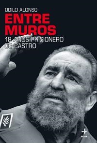 ENTRE MUROS 18 AÑOS PRISIONERO DE CASTRO | 9788441426719 | ALONSO, ODILO | Galatea Llibres | Librería online de Reus, Tarragona | Comprar libros en catalán y castellano online